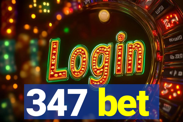 347 bet